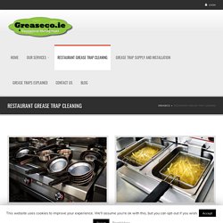 Efficient Restaurant Grease Trap Cleaning in Ireland