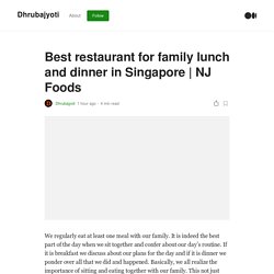 Best restaurant for family lunch and dinner in Singapore