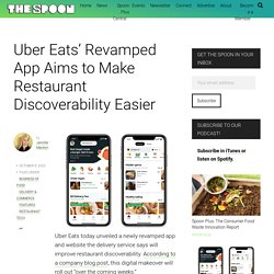 Uber Eats’ Revamped App Aims to Make Restaurant Discoverability Easier