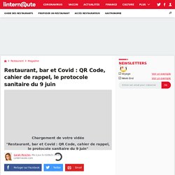 Restaurant, bar et Covid : QR Code, cahier de rappel, le protocole sanitaire du 9 juin