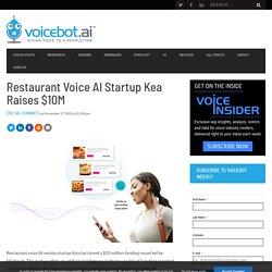 Restaurant Voice AI Startup Kea Raises $10M - Voicebot.ai