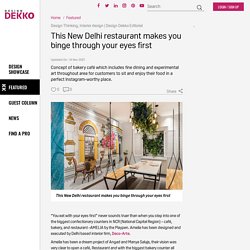 This New Delhi restaurant makes you binge through your eyes first
