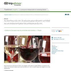 Au bonheur du vin : 8 astuces pour devenir un hôtel ou un restaurant pour les amoureux du vin