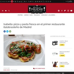 Isabella: pizza y pasta fresca en el primer restaurante italobrasileño de Madrid