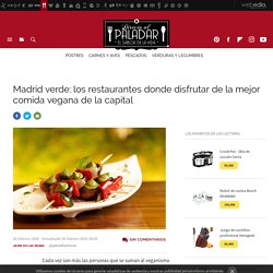 Madrid verde: los restaurantes donde disfrutar de la mejor comida vegana de la capital