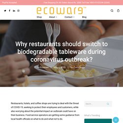 Why restaurants should switch to biodegradable tableware during coronavirus?