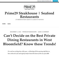 Can’t Decide on the Best Private Dining Restaurants in West Bloomfield? Know these Trends! – Prime29 Steakhouse