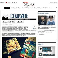 Sortir à Londres en mode rock'n roll baby: shopping clubs et restaurants | Le boulevardier | Blog L'Express Styles