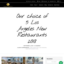 Our choice of 5 Los Angeles New Restaurants 2018 - Classic Experiences