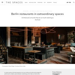 Berlin restaurants in extraordinary spaces