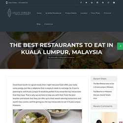 The Best Restaurants to Eat in Kuala Lumpur, Malaysia
