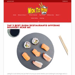 The 3 Best Sushi Restaurants Offering Delivery Near Me