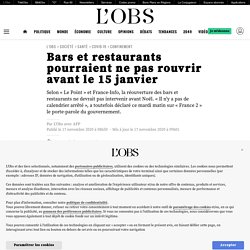 17 nov. 2020 Bars et restaurants pourraient ne pas rouvrir avant le 15 janvier