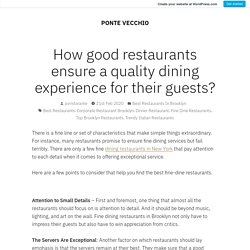 How good restaurants ensure a quality dining experience for their guests? – PONTE VECCHIO