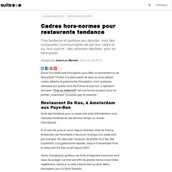 Cadres hors-normes pour restaurants tendance: Bien manger à Amsterdam, Bordeaux, Nice, en Normandie et en Alsace
