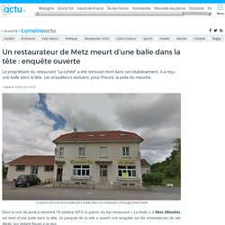 Un restaurateur de Metz meurt d'une balle dans la tête : enquête ouverte