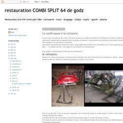 restauration COMBI SPLIT 64 de godz: Le combi passe à la rotissoire