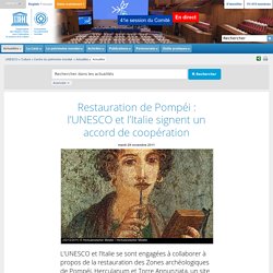 UNESCO Centre du patrimoine mondial - Restauration de Pompéi : l’UNESCO et l’Italie signent un accord de coopération