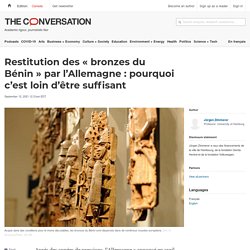 Restitution des « bronzes du Bénin » par l’Allemagne : pourquoi c’est loin d’être suffisant
