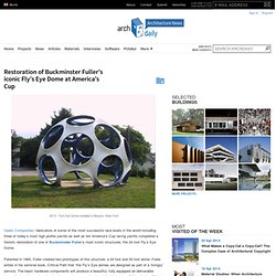 Restoration of Buckminster Fuller’s iconic Fly’s Eye Dome at America’s Cup