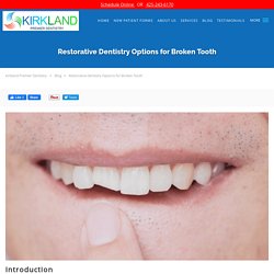 Restorative Dentistry Options for Broken Tooth: Kirkland Premier Dentistry: General Dentistry