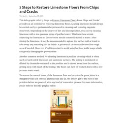 5 Steps to Restore Limestone Floors From Chips and Cracks