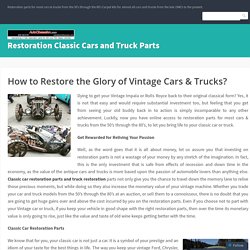 How to Restore the Glory of Vintage Cars & Trucks?