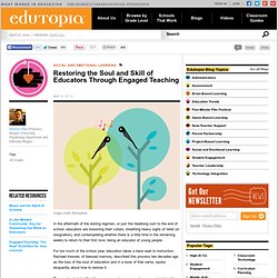 Restoring the Soul and Skill of Educators Through Engaged Teaching