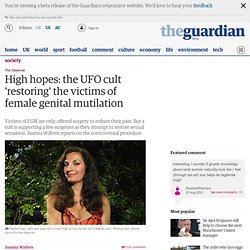 High hopes: the UFO cult 'restoring' the victims of female genital mutilation