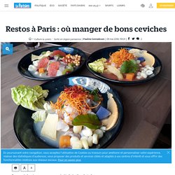 Restos à Paris : où manger de bons ceviches
