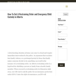 How to get a restraining order and emergency child custody in Alberta