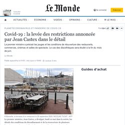 11 mai 2021 Covid-19 : la levée des restrictions annoncée par Jean Castex dans le détail