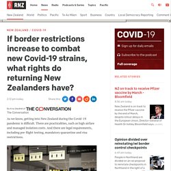 If border restrictions increase to combat new Covid-19 strains, what rights do returning New Zealanders have?