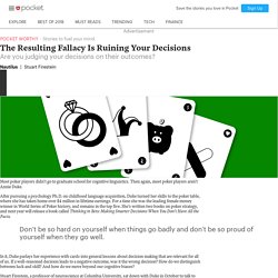 The Resulting Fallacy Is Ruining Your Decisions - Nautilus - Pocket