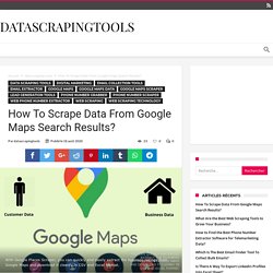 How To Scrape Data From Google Maps Search Results? » Datascrapingtools