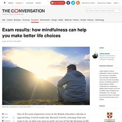 Exam results: how mindfulness can help you make better life choices