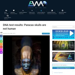DNA test results: Paracas skulls are not human