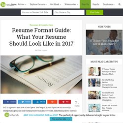 Resume Format Guide: What Your Resume Should Look Like in 2017