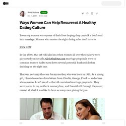 Ways Women Can Help Resurrect A Healthy Dating Culture