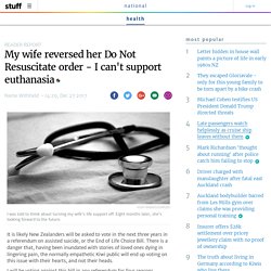 My wife reversed her Do Not Resuscitate order - I can't support euthanasia