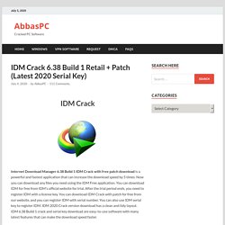 IDM Crack 6.37 Build 16 Retail + Patch (Latest 2020 Serial Key)