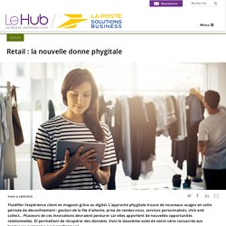 Fluidifier l’expérience client en magasin grâce au digital. Retail : la nouvelle donne phygitale