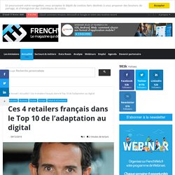 Ces 4 retailers français dans le Top 10 de l’adaptation au digital