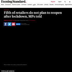 Fifth of retailers do not plan to reopen after lockdown, MPs told