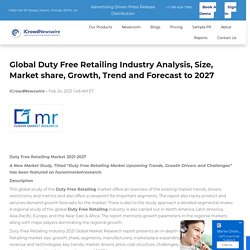 Global Duty Free Retailing Industry Analysis, Size, Market share, Growth, Trend and Forecast to 2027