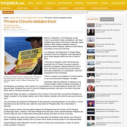 2013-06-29 PH slams China for ‘counterstrike’ threat - Inquirer Global Nation