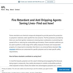 Fire Retardant and Anti Dripping Agents Saving Lives- Find out how! – GFL