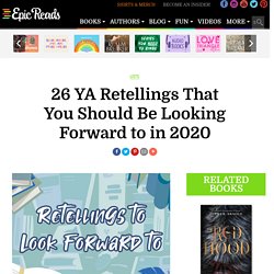 26 YA Retellings That You Should Be Looking Forward to in 2020