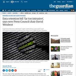 Data retention bill 'far too intrusive', says new Press Council chair David Weisbrot