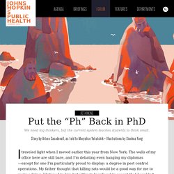 Put the “Ph” Back in PhD - Rethinking - Forum - Summer 2015 - Johns Hopkins Public Health Magazine